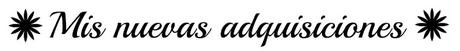 Mis nuevas adquisiciones | Enero 2021 Mis nuevas adquisiciones | Enero 2021
