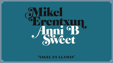 [Vídeo Telúrico] Mikel Erentxun & Anni B Sweet - Ángel En Llamas