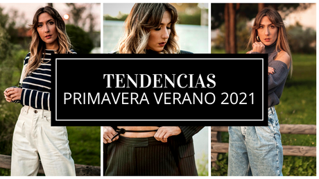 tendencias de moda 2021 - primavera verano con looks de ejemplo