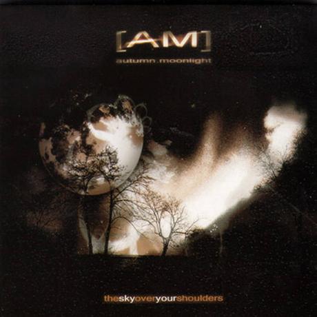 Autumn Moonlight - The Sky Over Your Shoulders (2010) Autumn Moonlight - The Sky Over Your Shoulders (2010)