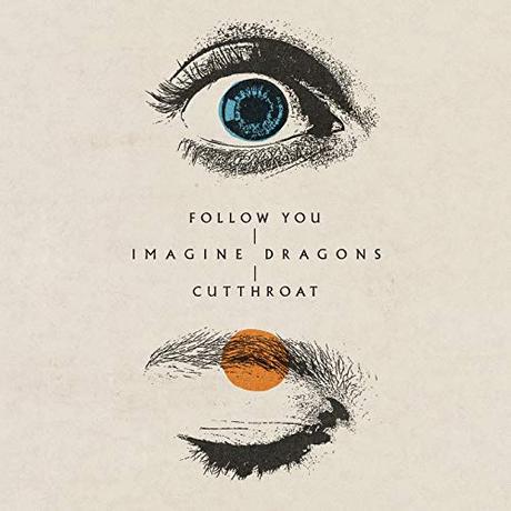 Imagine Dragons está de regreso con los temas ‘Follow You’ y ‘Cutthroat’ Follow You / Cutthroat