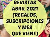 Revistas Abril 2021 (Regalos, Suscripciones viene)