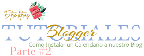 Instala un calendario a nuestro Blog parte 2 Tutoriales Blogger #16: Instala un calendario a nuestro Blog parte 2