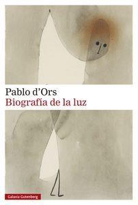 “Biografía de la luz”, de Pablo d’Ors (con entrevista al autor)