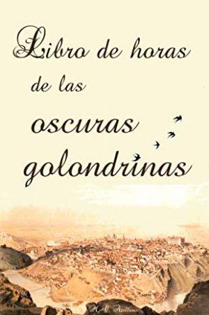 M. C. Arellano: Libro de horas de las oscuras golondrinas M. C. Arellano: Libro de horas de las oscuras golondrinas
