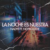 Nadye y NoProcede presentan La noche es nuestra