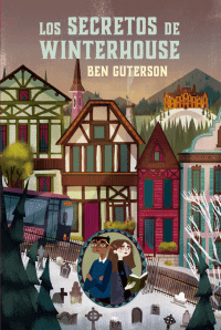 Novedad || Los misterios de Winterhouse de Ben Guterson y Chloe Bristol (ilustraciones) secretosdewinterhouse