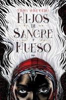 Legado de Orïsha #1. Hijos de sangre y hueso, de Tomi Adeyemi