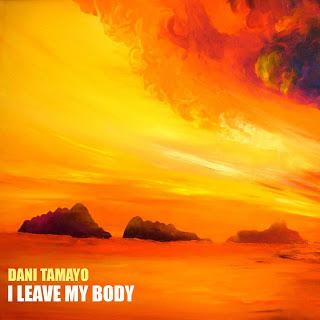 DANI TAMAYO - I LEAVE MY BODY