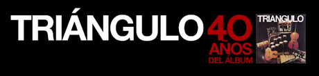 Videos de los Viernes Edición Especial: Triángulo, 40 Años del Álbum
