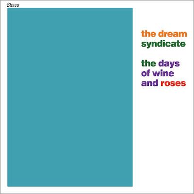 The Dream Syndicate - The days of wine and roses (1982) - Paperblog