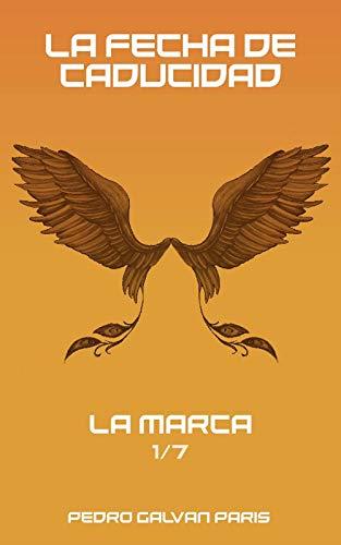 La Fecha de Caducidad: La Marca 1/7 de Pedro Galvan Paris