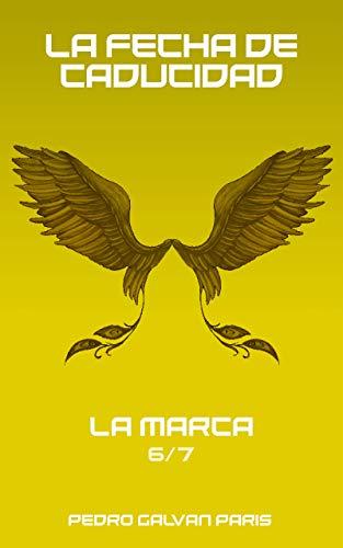 La Fecha de Caducidad: La Marca 6/7 de Pedro Galvan