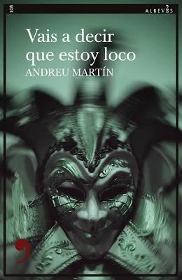 Vais a decir que estoy loco - Andreu Martín