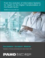 De la Evolución de los Sistemas de Información para la Salud a la Transformación Digital del Sector Salud. Informe de la conferencia IS4H De la Evolución de los Sistemas de Información para la Salud a la Transformación Digital del Sector Salud. Informe de la conferencia IS4H