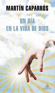 “Un día en la vida de Dios”, de Martín Caparrós