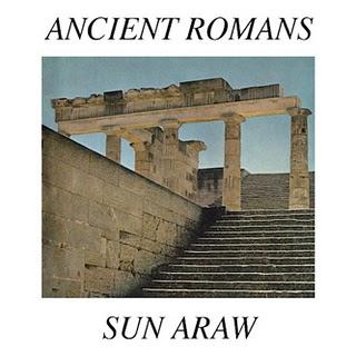 Sun Araw - Ancient Romans (Sun Ark,2011)