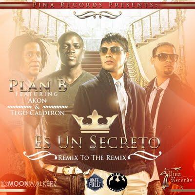 Plan B Ft Akon & Tego Calderon – Es Un Secreto (Remix To The Remix) (Estreno Este Sabado 20 De Agosto)