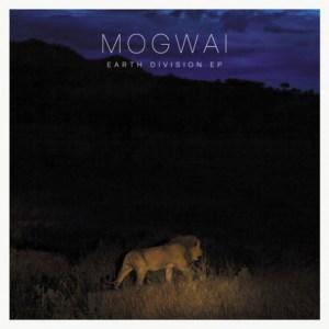 Mogwai – Earth Division Ep