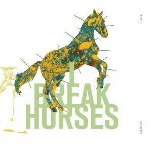 I Break Horses – Hearts