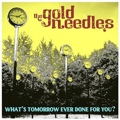 The Gold Needles - What's tomorrow ever done for you? (2021)