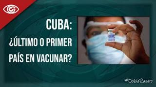 Cuba: ¿último o primer país en vacunar? Cuba: ¿último o primer país en vacunar?