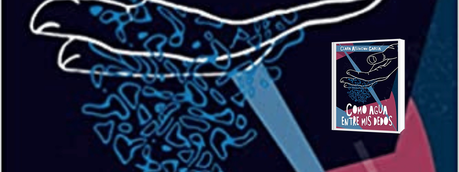 Reseña: Como agua entre mis dedos Reseña: Como agua entre mis dedos