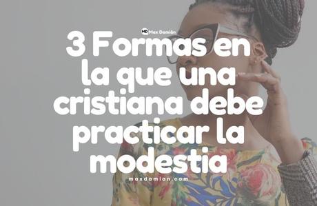 Cómo debe vestirse una mujer cristiana