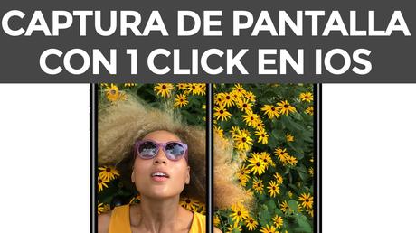 Cómo hacer una captura de pantalla en iPhone, tomar un pantallazo es fácil con iOS