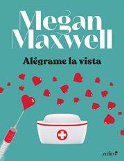 Alégrame la vista de Megan Maxwell Alégrame la vista de Megan Maxwell