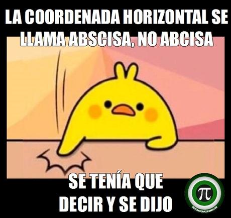 Abscisa, no abcisa… Se tenía que decir y se dijo Abscisa, no abcisa… Se tenía que decir y se dijo
