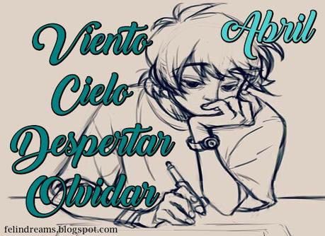 (Relatos) #YoEscriboAbrilBFD - Viento / Cielo / Despertar / Olvidar by Eelynn Cuellar