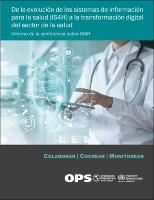 De la evolución de los sistemas de información para la salud a la transformación digital del sector de la salud. Informe de la conferencia sobre IS4H De la evolución de los sistemas de información para la salud a la transformación digital del sector de la salud. Informe de la conferencia sobre IS4H