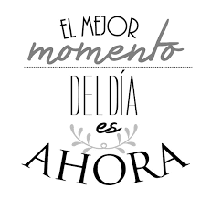 El mejor momento es ahora El mejor momento es ahora