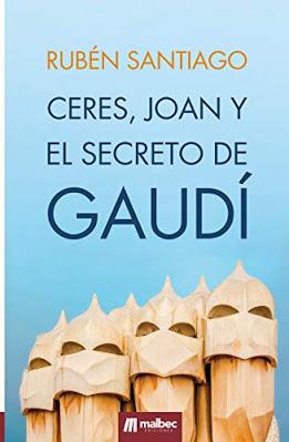 CERES, JOAN Y EL SECRETO DE GAUDÍ - RUBÉN SANTIAGO