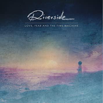 Riverside - Love, Fear and the Time Machine (2015)