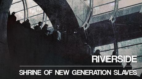 Riverside - Shrine of New Generation Slaves (2013)