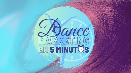 DANCE MARKETING EN 5 MINUTOS