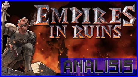 ANÁLISIS: Empires in Ruins