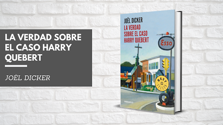 Reseña: La verdad sobre el caso Harry Quebert La verdad sobre el caso Harry Quebert - Joël Dicker