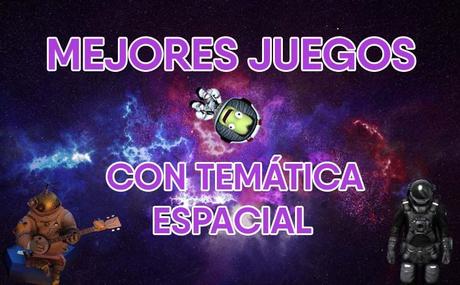 Los Mejores Videojuegos Con Temática Espacial