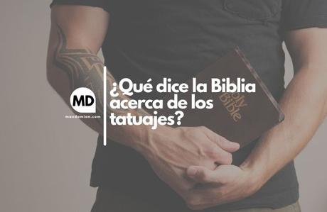 ¿Qué dice la Biblia acerca de los tatuajes? Los tatuajes son pecado