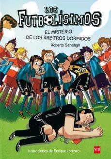 Reseña: FUTBOLÍSIMOS 1: EL MISTERIO DE LOS ÁRBITROS DORMIDOS (ROBERTO SANTIAGO)