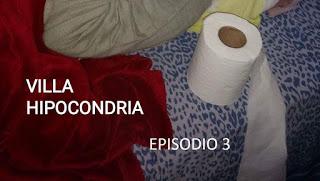 VILLA HIPOCONDRIA. EPISODIO 3 y ÚLTIMO