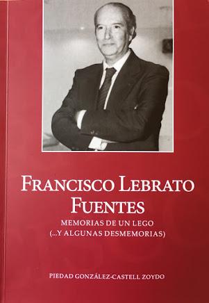 FRANCISCO LEBRATO FUENTES. MEMORIAS DE UN LEGO (…Y ALGUNA...