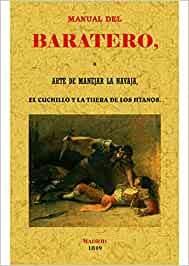 Manual del baratero: ó arte de manejar la navaja, el cuchillo y la tijera de los jitanos