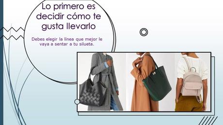 Dependiendo de cómo te guste llevar el bolso tu silueta se vera más o menos comprometida. Guía práctica para saber elegir bien tu bolso