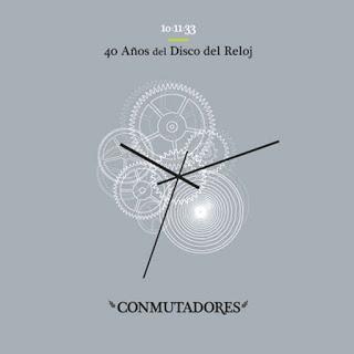 CONMUTADORES - 40 AÑOS DEL DISCO DEL RELOJ CONMUTADORES - 40 AÑOS DEL DISCO DEL RELOJ