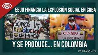 EEUU financia la explosión social en Cuba y se produce en Colombia