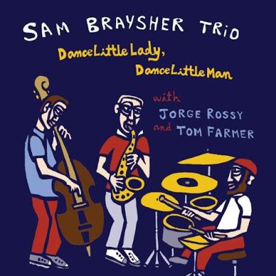SAM BRAYSHER: SAM BRAYSHER TRIO, Dance Little Lady, Dance Little Man